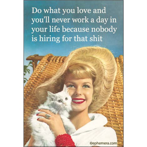 Magnet: Do What You Love and You'll Never Work A Day in