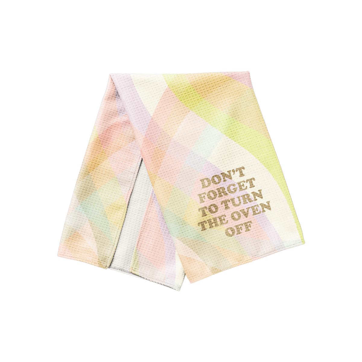 Don't Forget To Turn The Oven Off Kitchen Towel