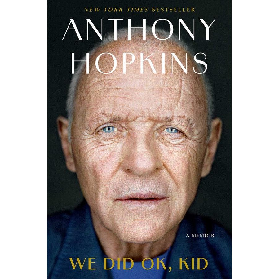 Anthony Hopkins: We Did Ok, Kid