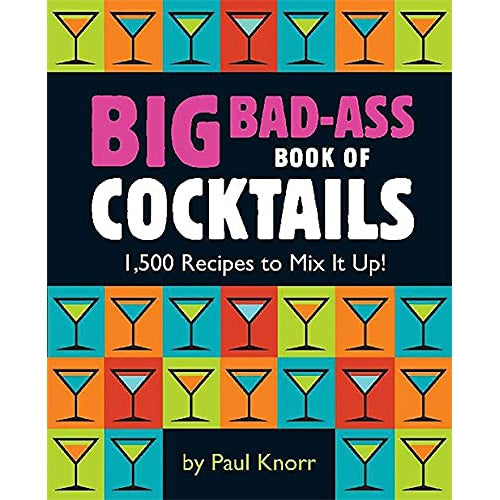 Big Bad-Ass Book of Cocktails - Just Fabulous Palm Springs