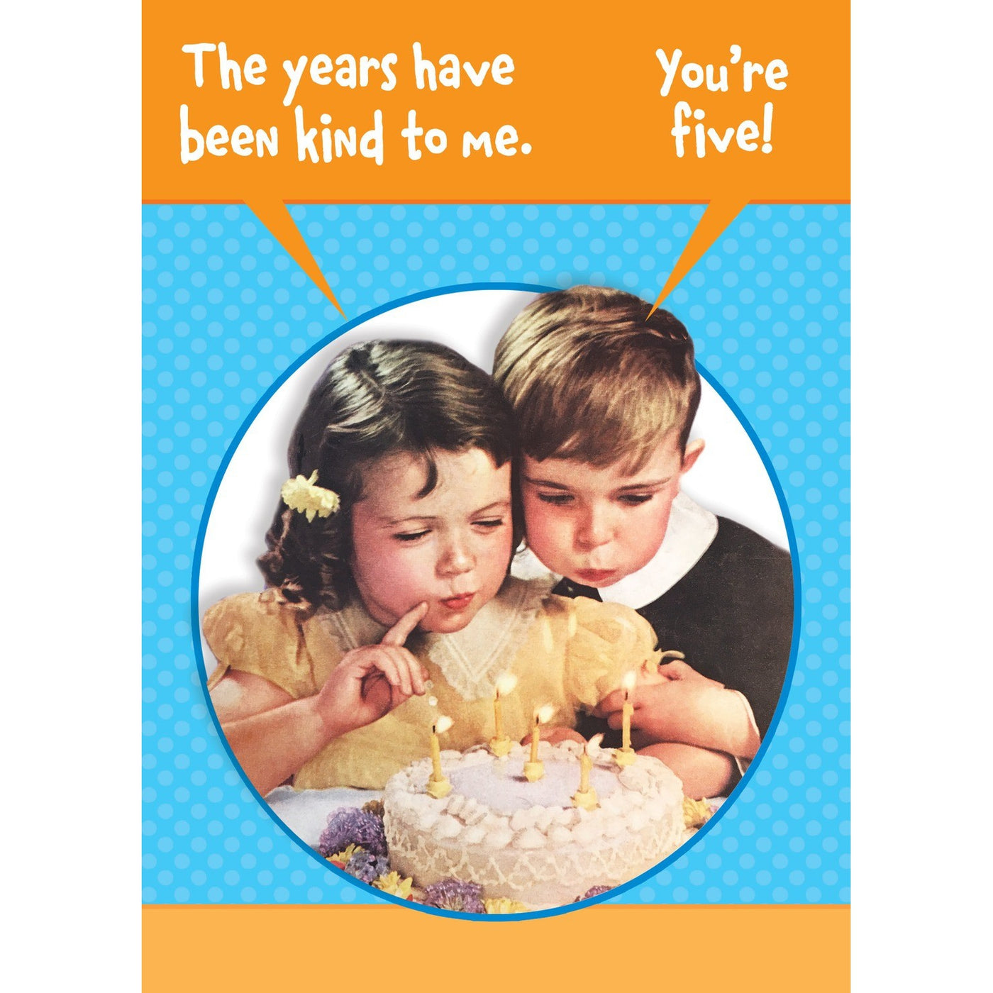 Years Have Been Kind Birthday Card