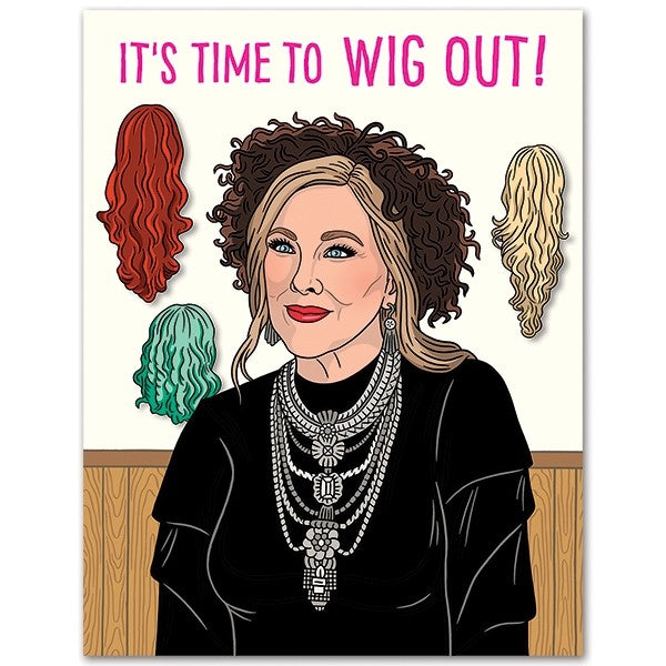 Card: Schitt's Creek Moira Time To Wig Out Birthday - Just Fabulous Palm Springs