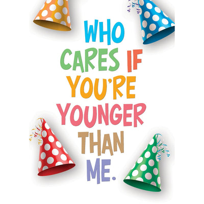 Who Cares If You're Younger Than Me greeting card