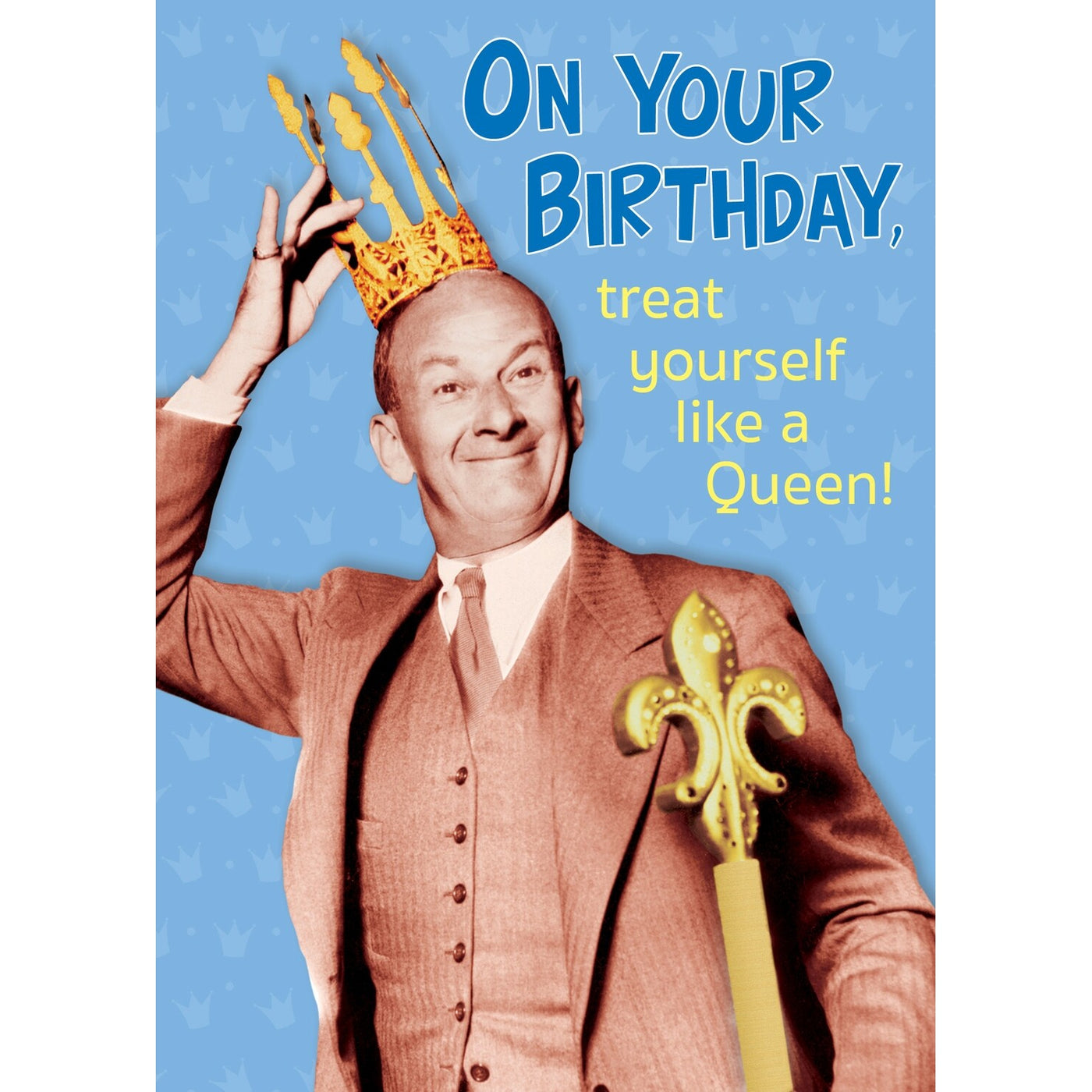 Treat Yourself Like A Queen greeting card