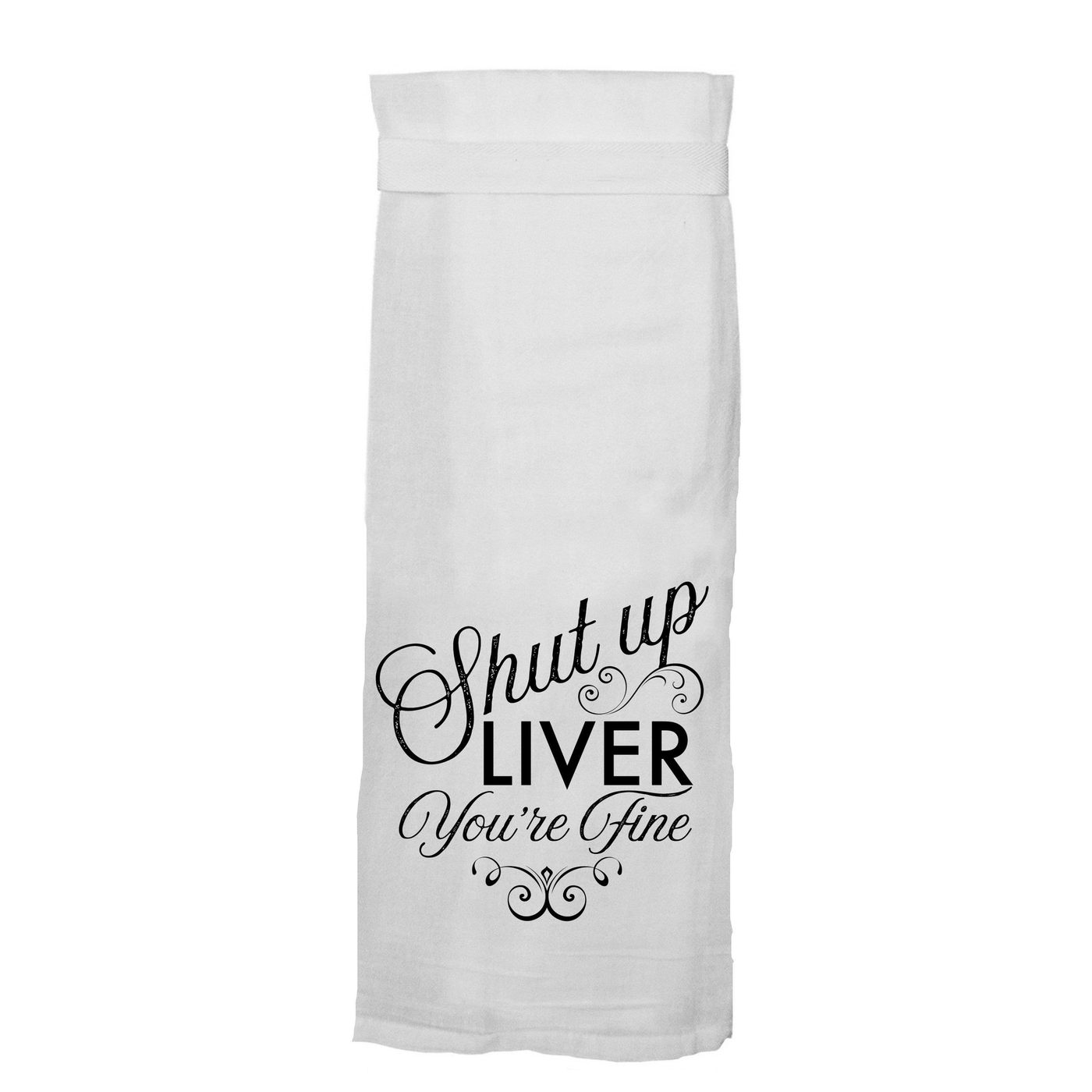 Shut Up Liver Tea Towel towel