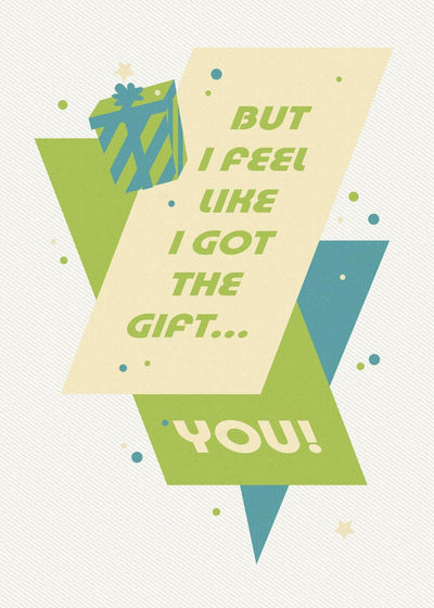 Your Birthday But I Got The Gift Greeting Card