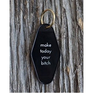 Make Today Your Bitch Key Tag