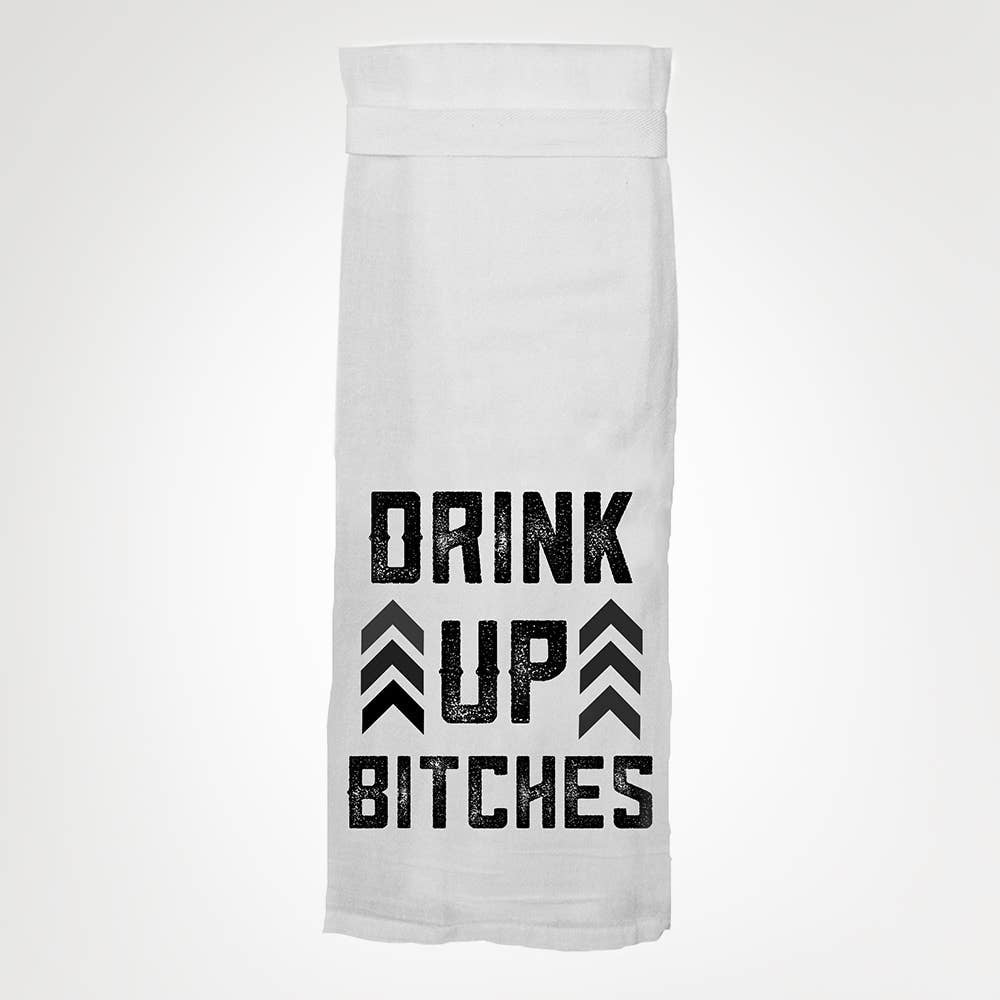 Drink Up Bitches Tea Towel towel