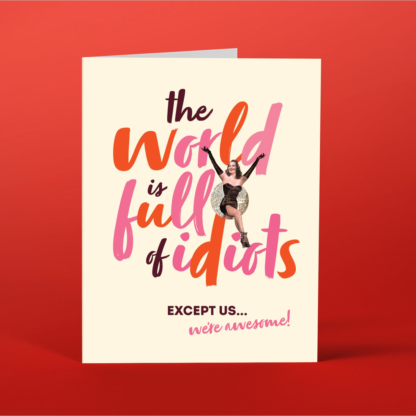 The World Is Full Of Idiots Greeting Card