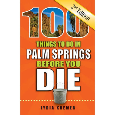 100 Things To Do In Palm Springs Before You Die - 2nd Edition - Just Fabulous Palm Springs