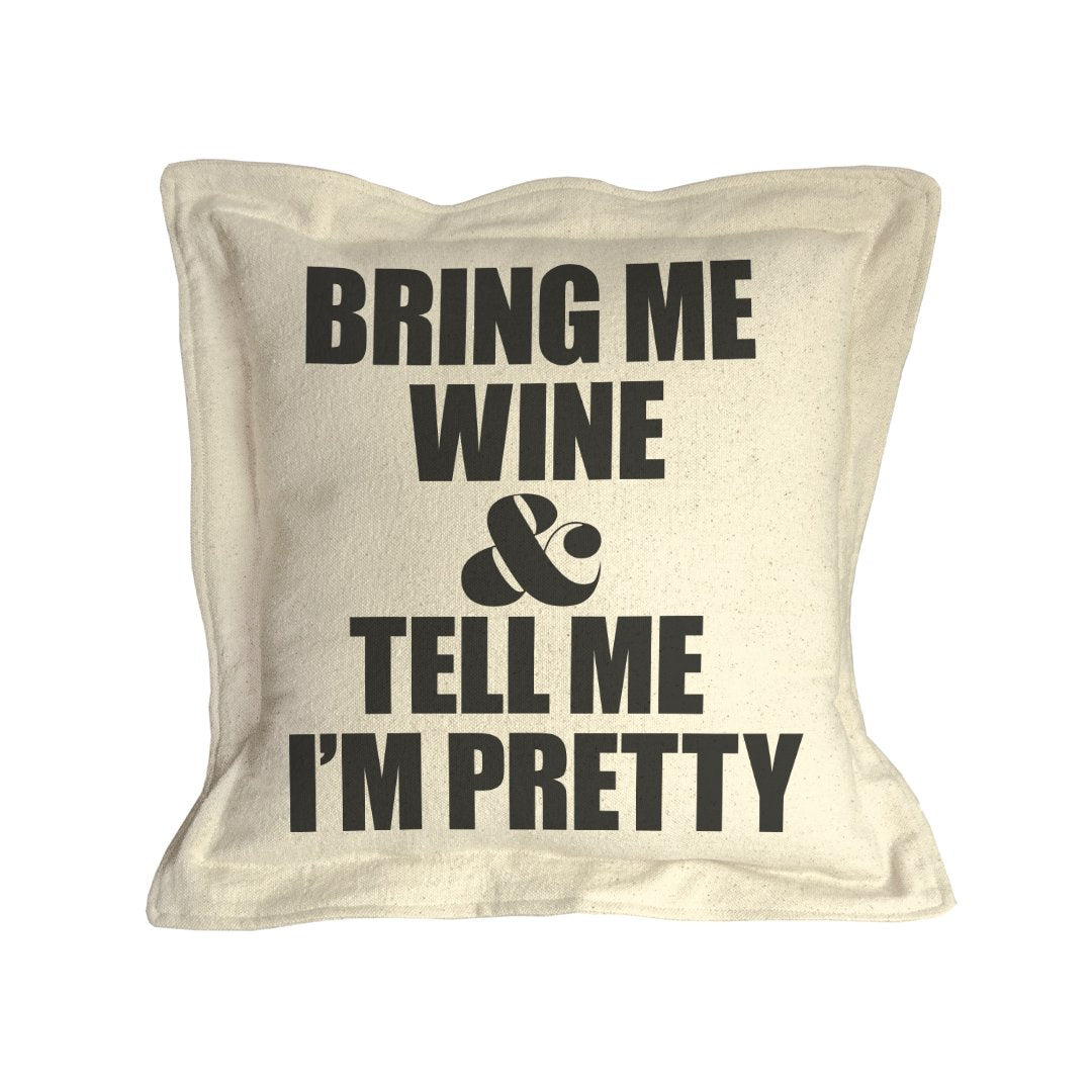Bring Me Wine & Tell Me I'm Pretty Pillow