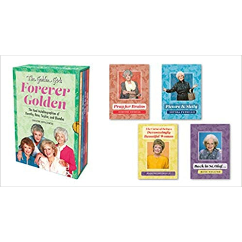 The Golden Girls - Forever Golden: The Real Autobiographies of Dorothy, Rose, Sophia, and Blanche