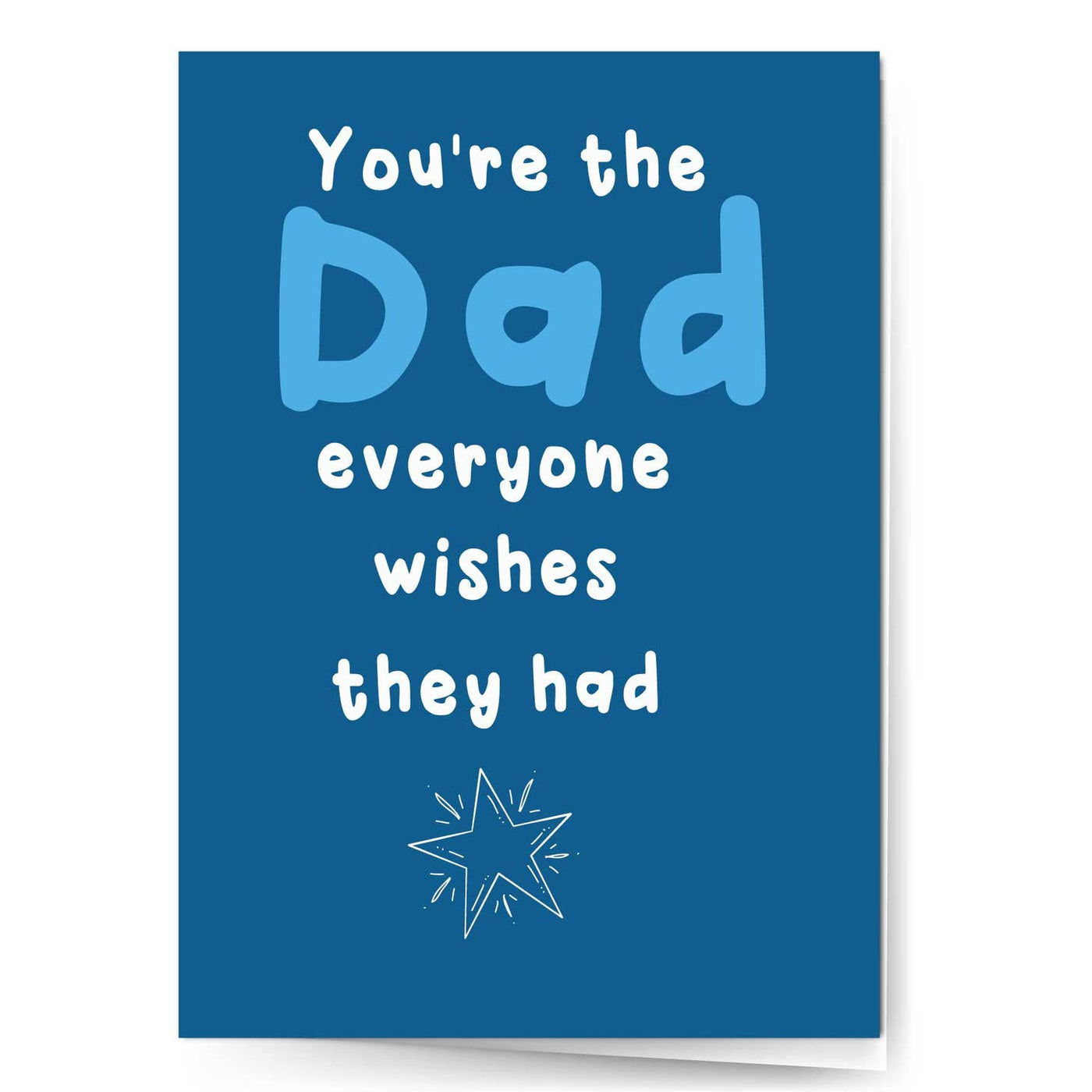 You're The Dad Everyone Wishes They Had Greeting Card