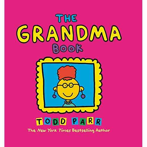Todd Parr: The Grandma Book Hardcover