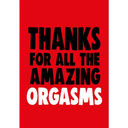 Thanks For All The Amazing Orgasms Love Greeting Card