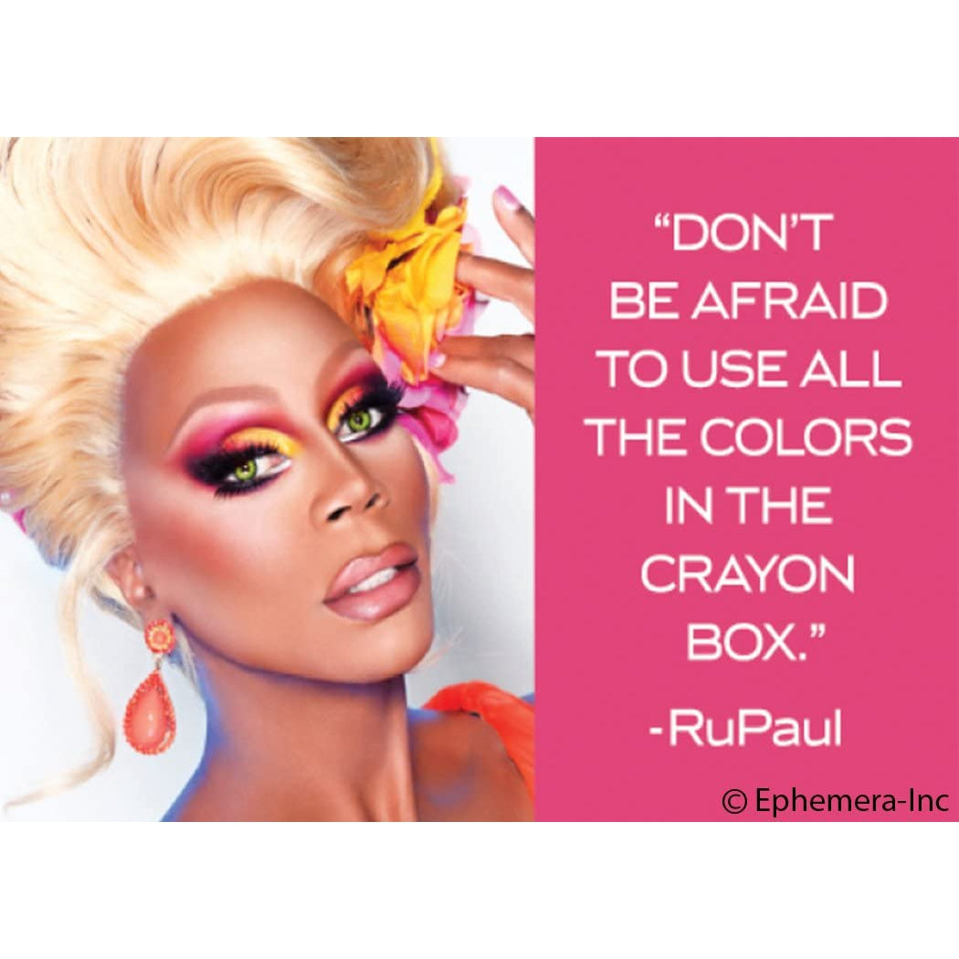 "Don't be afraid to use all the colors in the crayon box" -RuPaul magnet