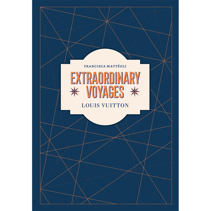 Louis Vuitton: Extraordinary Voyages