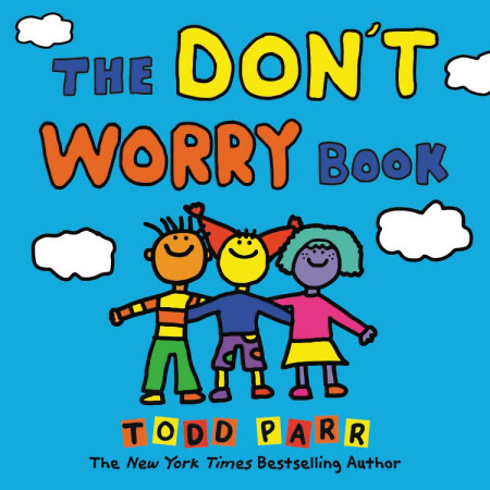 Todd Parr: The Don't Worry Book