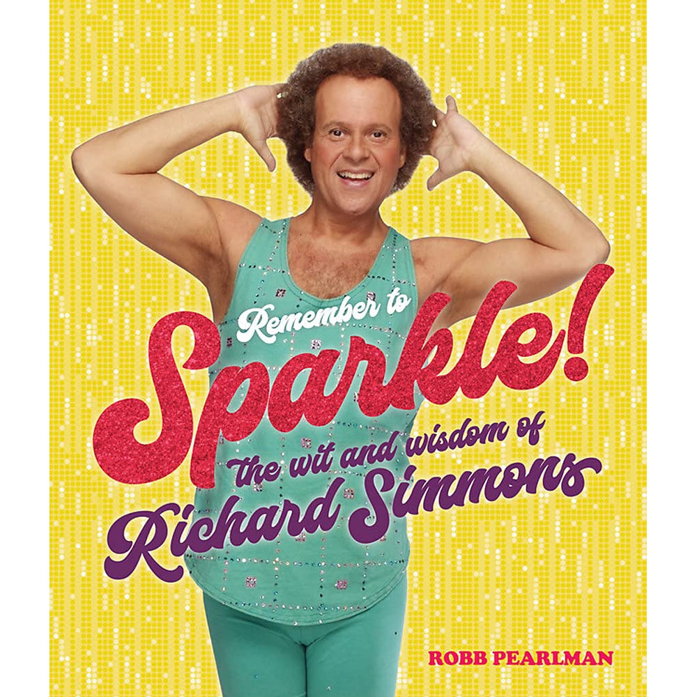 Remember To Sparkle: The Wit And Wisdom Of Richard Simmons - Just Fabulous Palm Springs