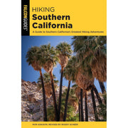 Hiking Southern California: A Guide to Southern California's Greatest Hiking Adventures