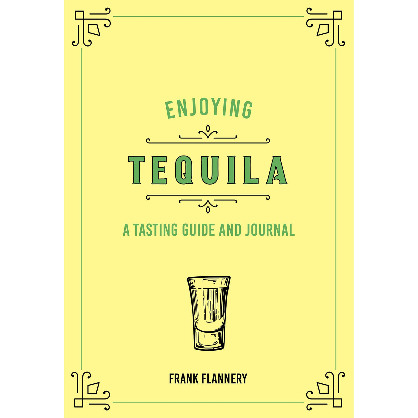 Enjoying Tequila: A Tasting Guide And Journal