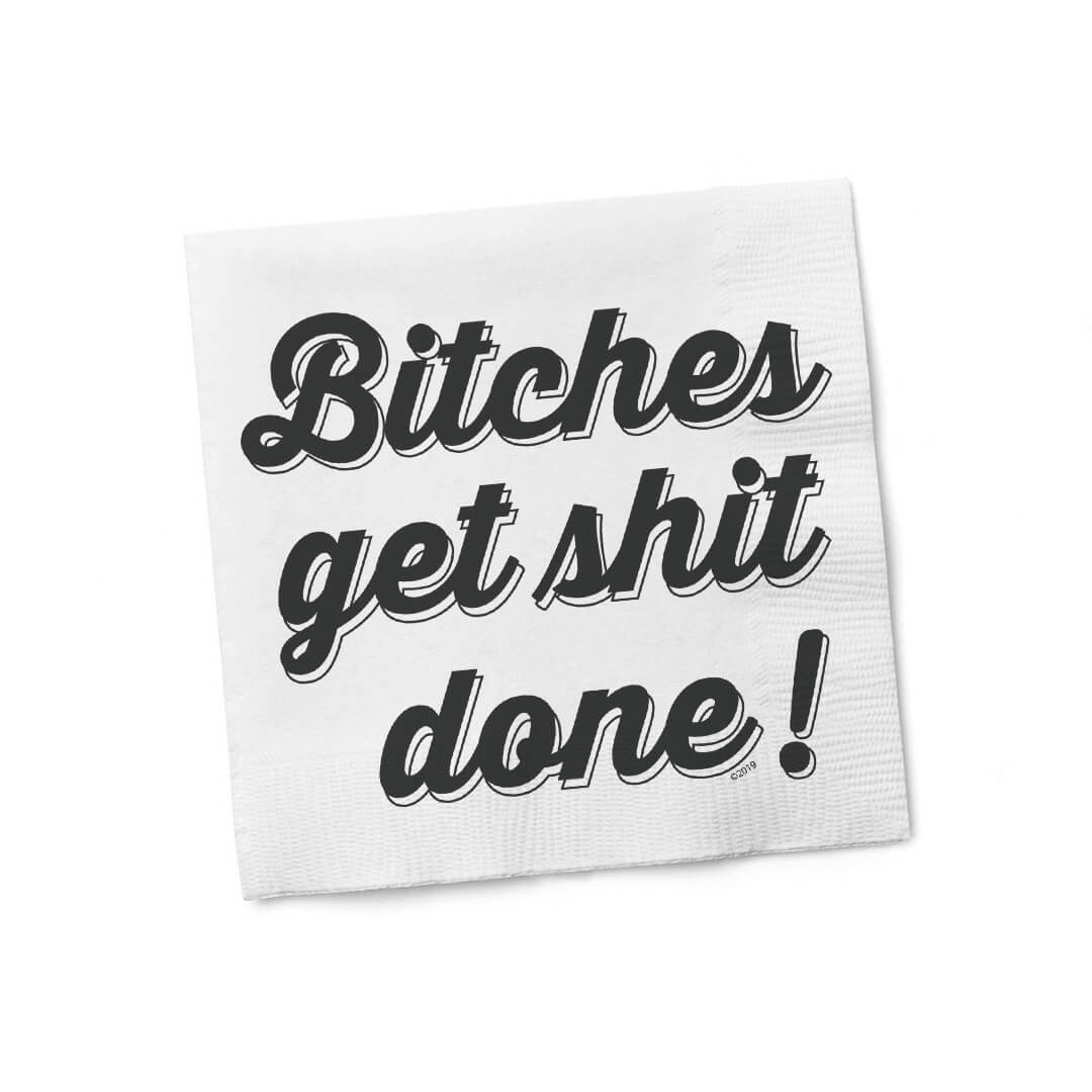 Bitches Get Shit Done Napkins
