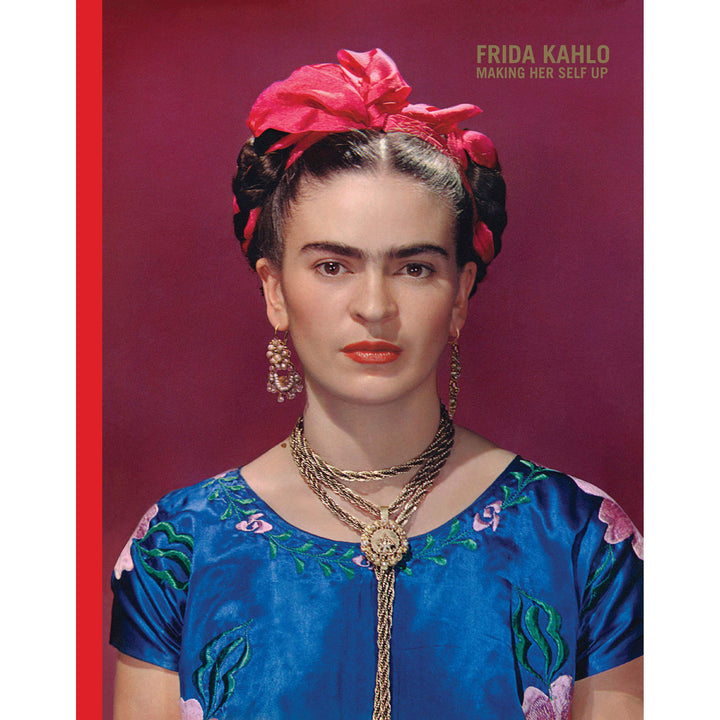 Frida Kahlo: Making Her Self Up