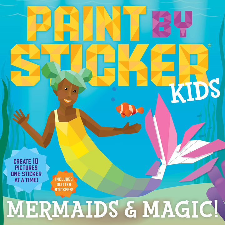 Paint By Sticker Kids: Mermaids & Magic