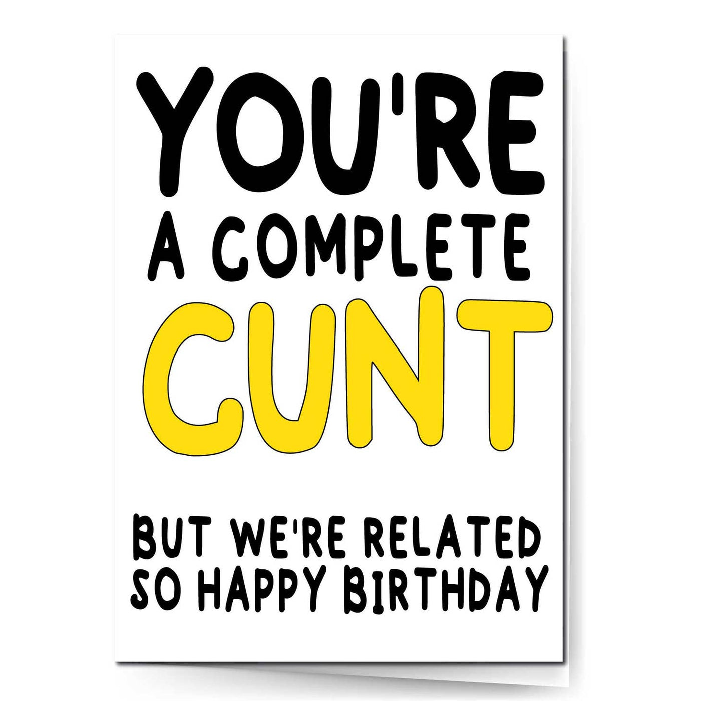 You're A Complete C*nt But We Are Related Birthday Card