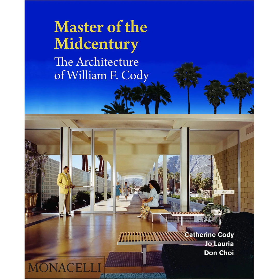 Master Of The Midcentury: The Architecture Of William F. Cody - Just Fabulous Palm Springs