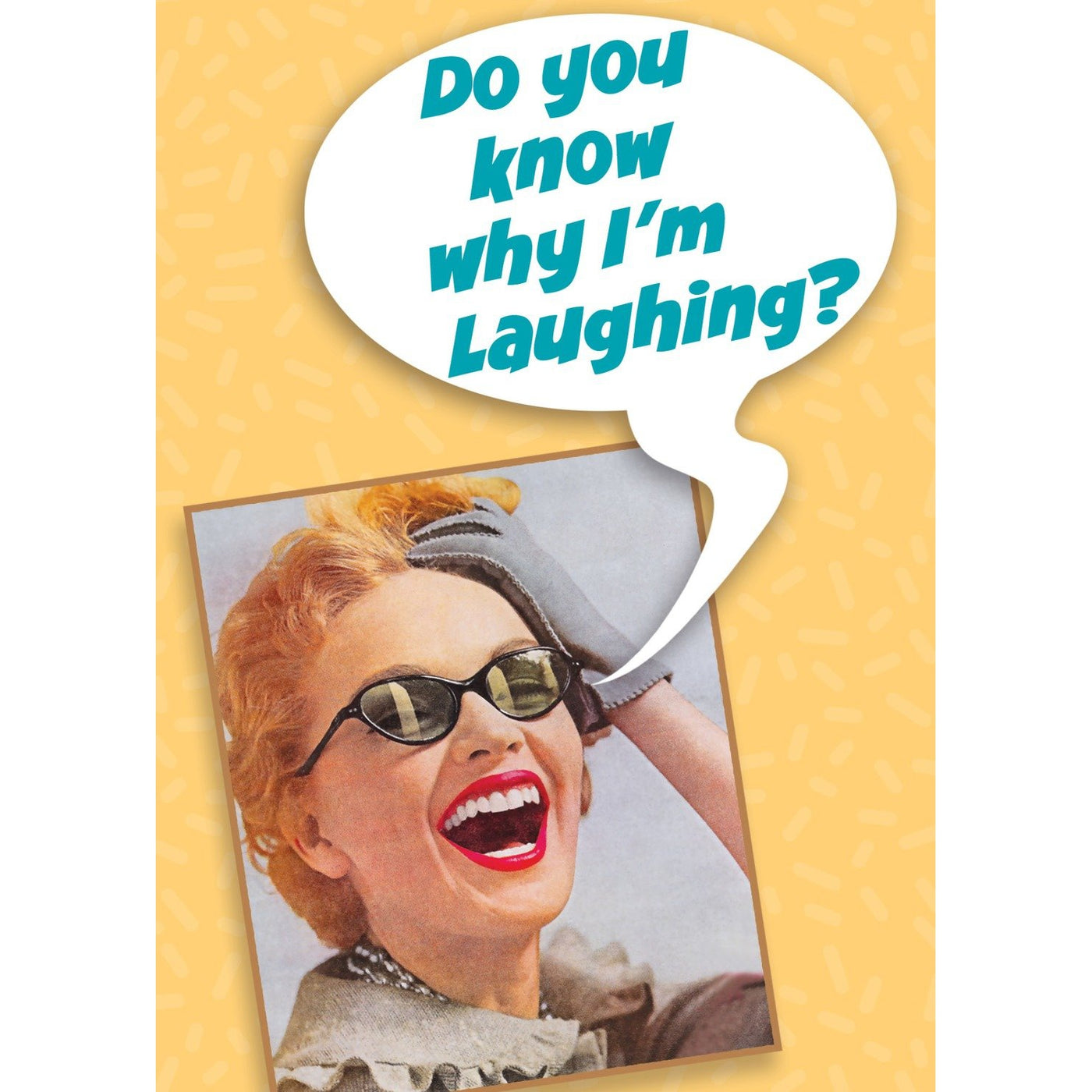 Why I'm laughing greeting card