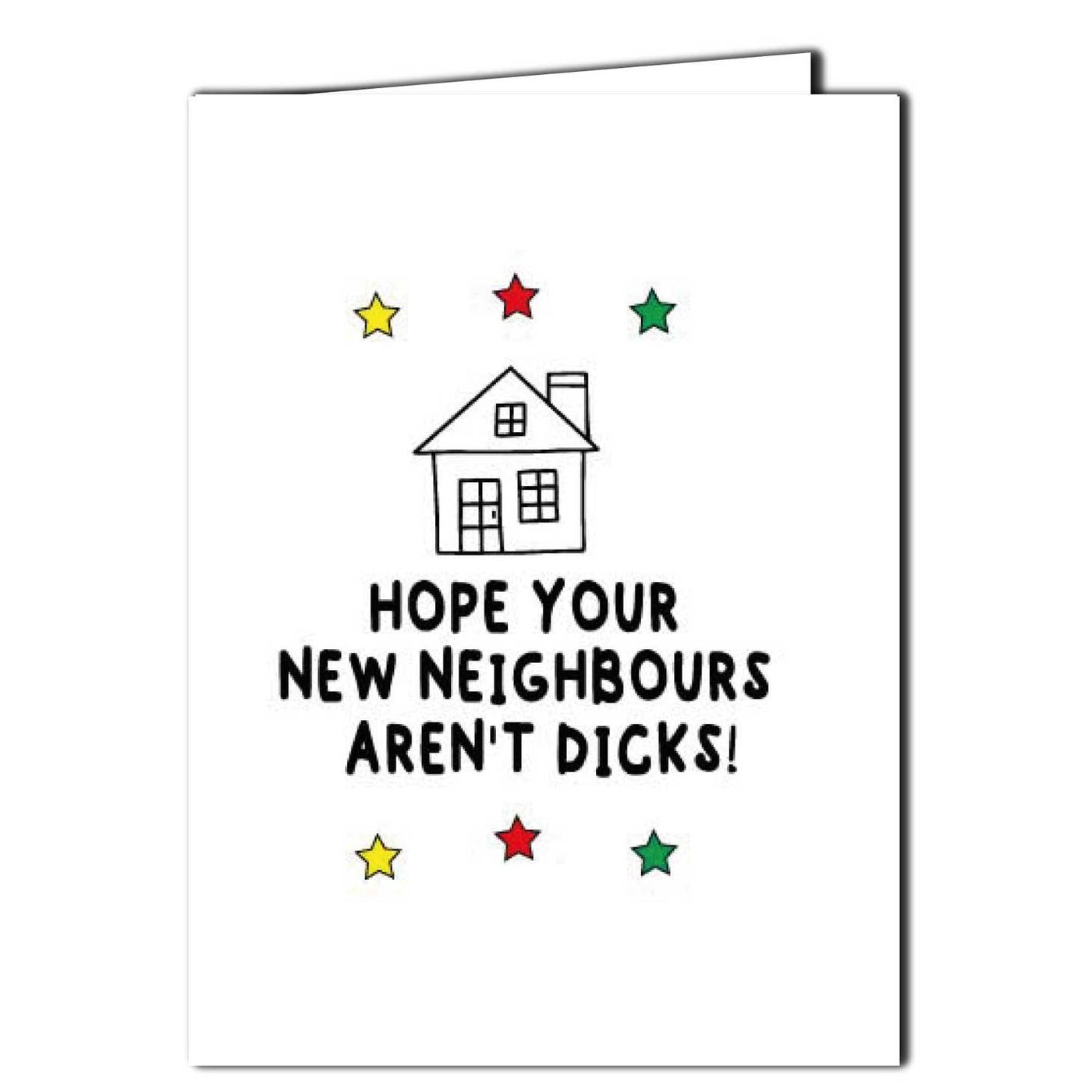 Hope Your New Neighbors Aren't D*cks Greeting Card