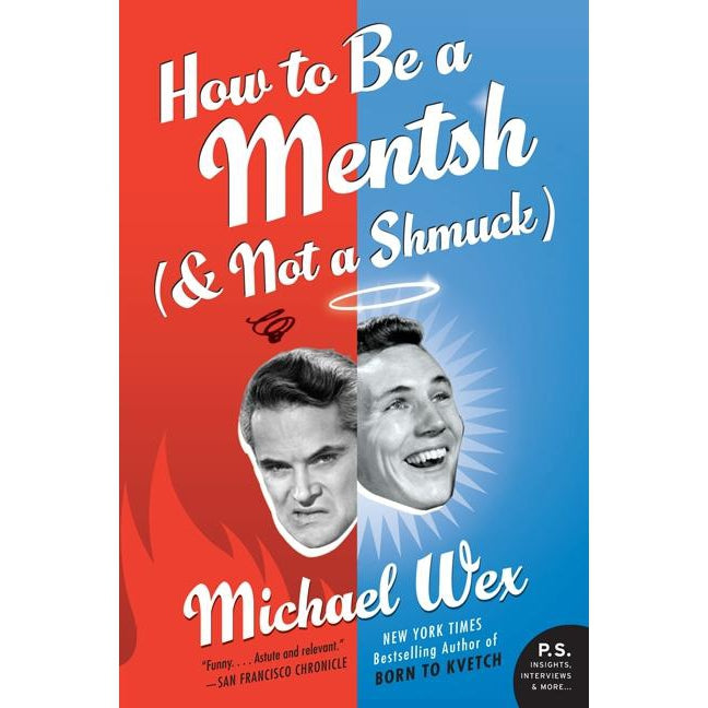 How to Be a Mentsh (& Not a Shmuck)