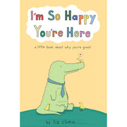 I'm So Happy You're Here - A Little Book About Why You're Great
