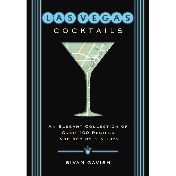 Las Vegas Cocktails - An Elegant Collection of Over 100 Recipes Inspired by Sin City - Just Fabulous Palm Springs