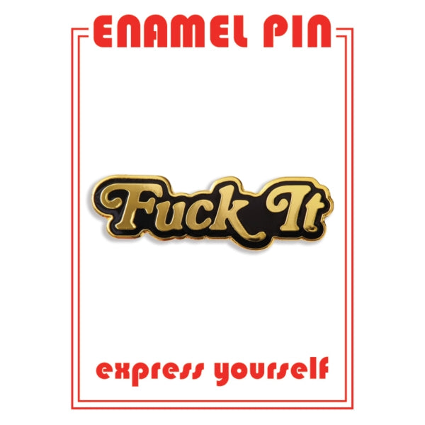 Pin: Fuck It