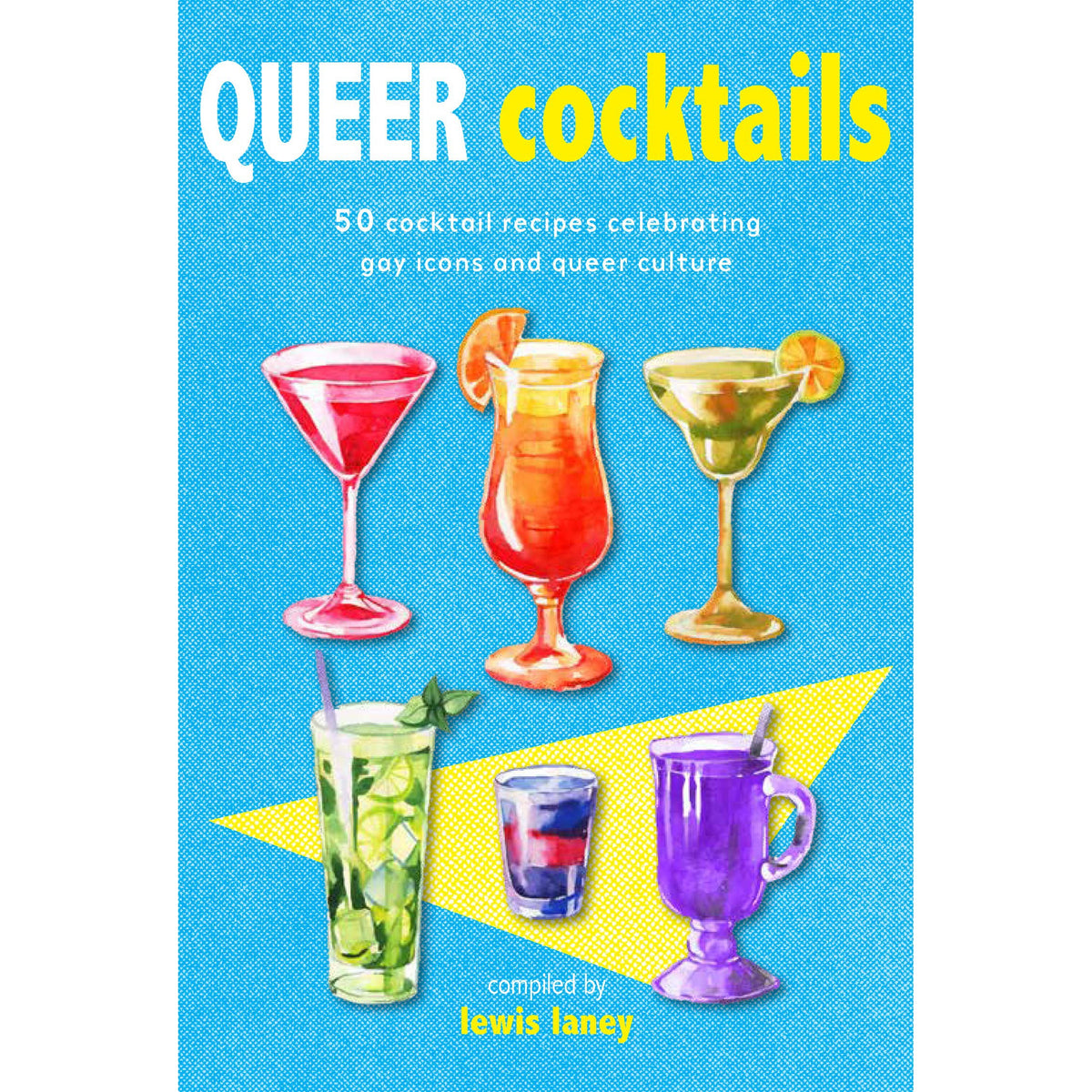 Queer Cocktails: 50 Cocktail Recipes - Just Fabulous Palm Springs