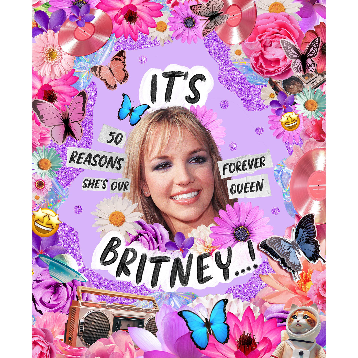 It’s Britney…!: 50 Reasons She's Our Forever Queen