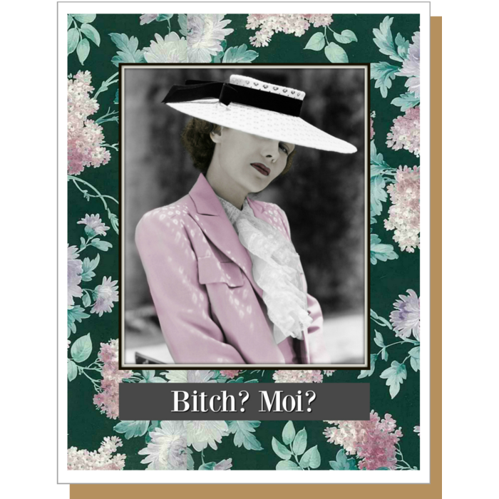 Bitch? Moi? greeting card