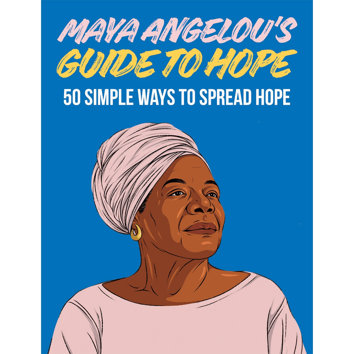 Maya Angelou's Guide To Hope