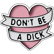 Sticker: Don't Be A Dick - Just Fabulous Palm Springs