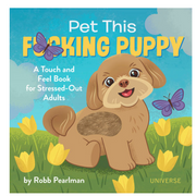 Pet This F*cking Puppy - A Touch and Feel Book For Stressed Out Adults - Just Fabulous Palm Springs