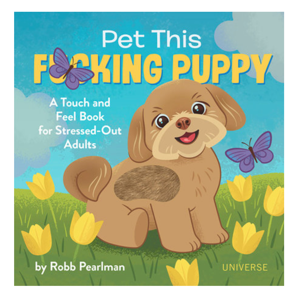 Pet This F*cking Puppy - A Touch and Feel Book For Stressed Out Adults - Just Fabulous Palm Springs