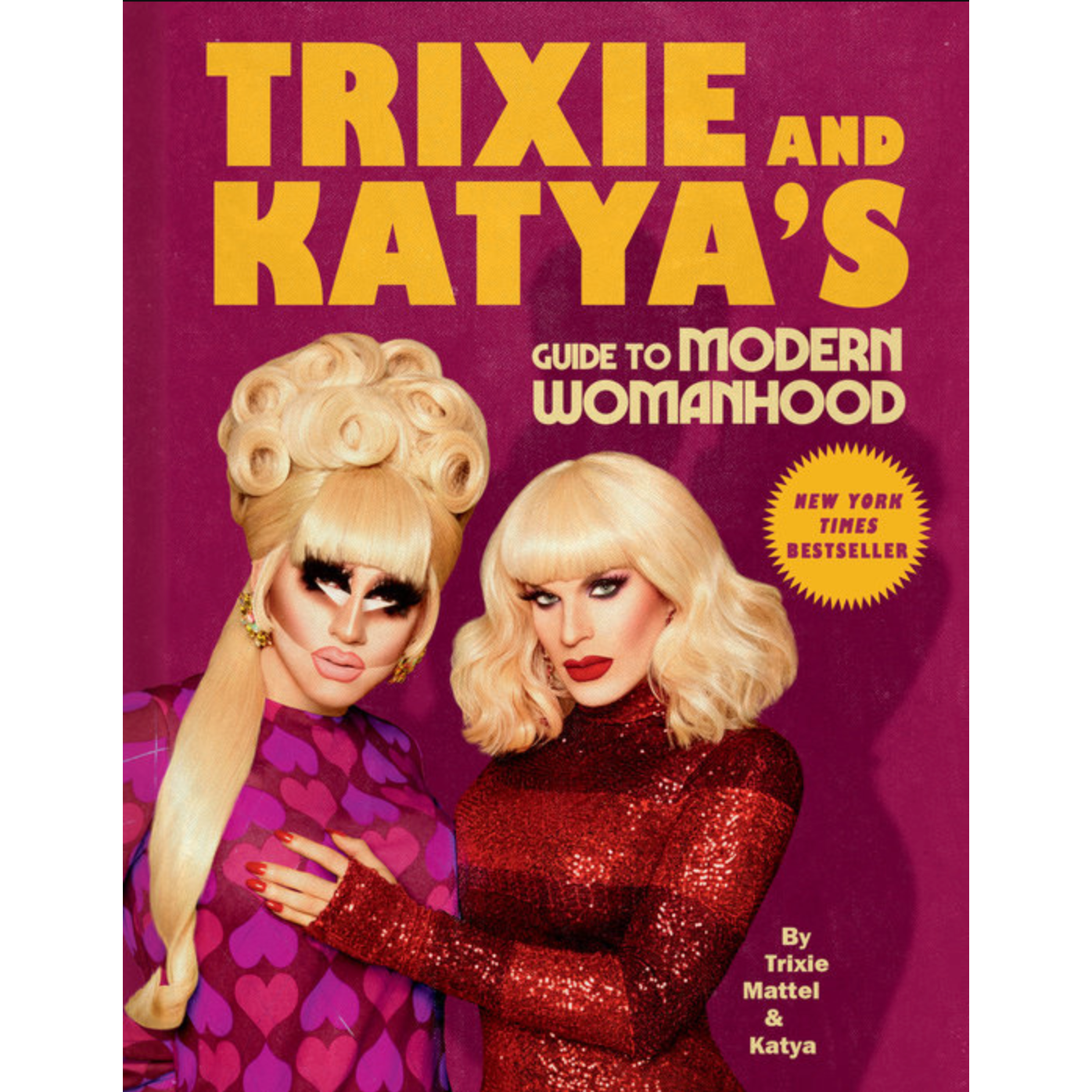 Trixie and Katya's Guide To Modern Womanhood