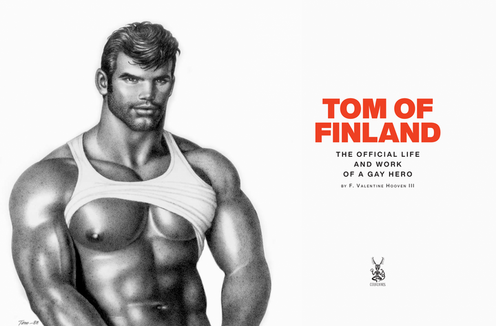 Tom Of Finland: The Official Life And Work Of A Gay Hero