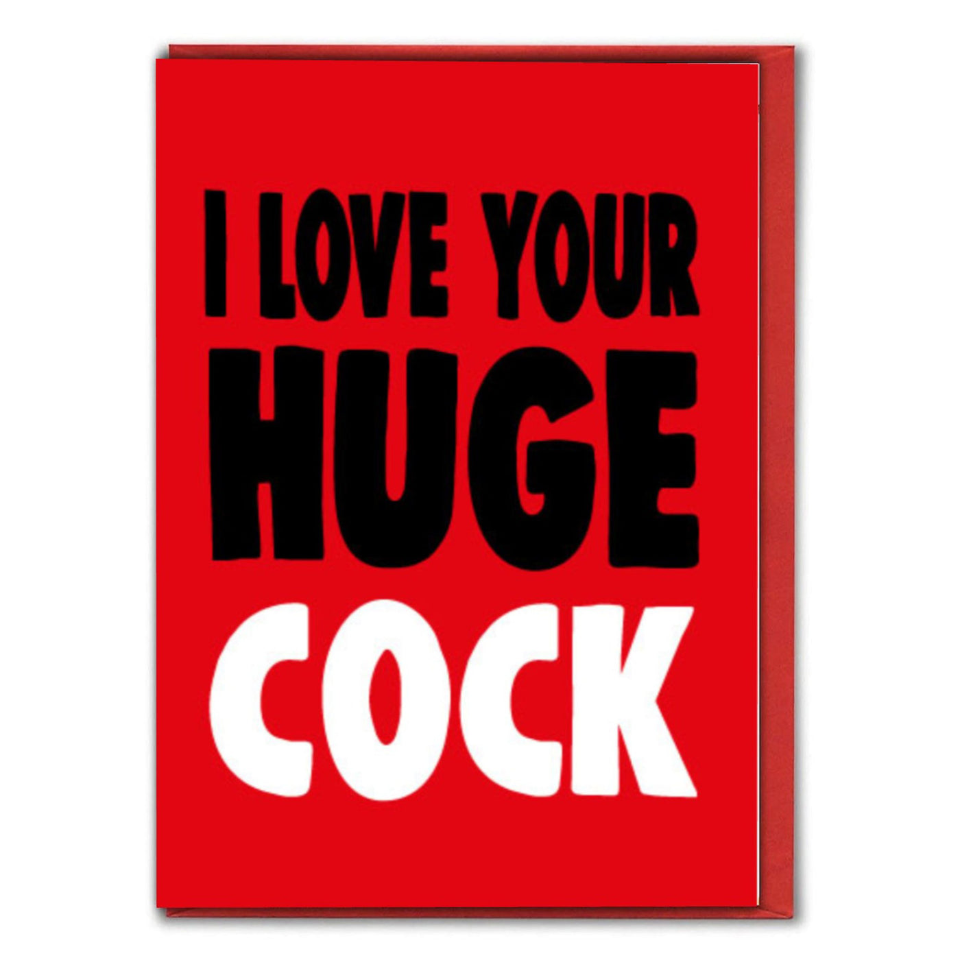 I Love Your Huge Cock Greeting Card