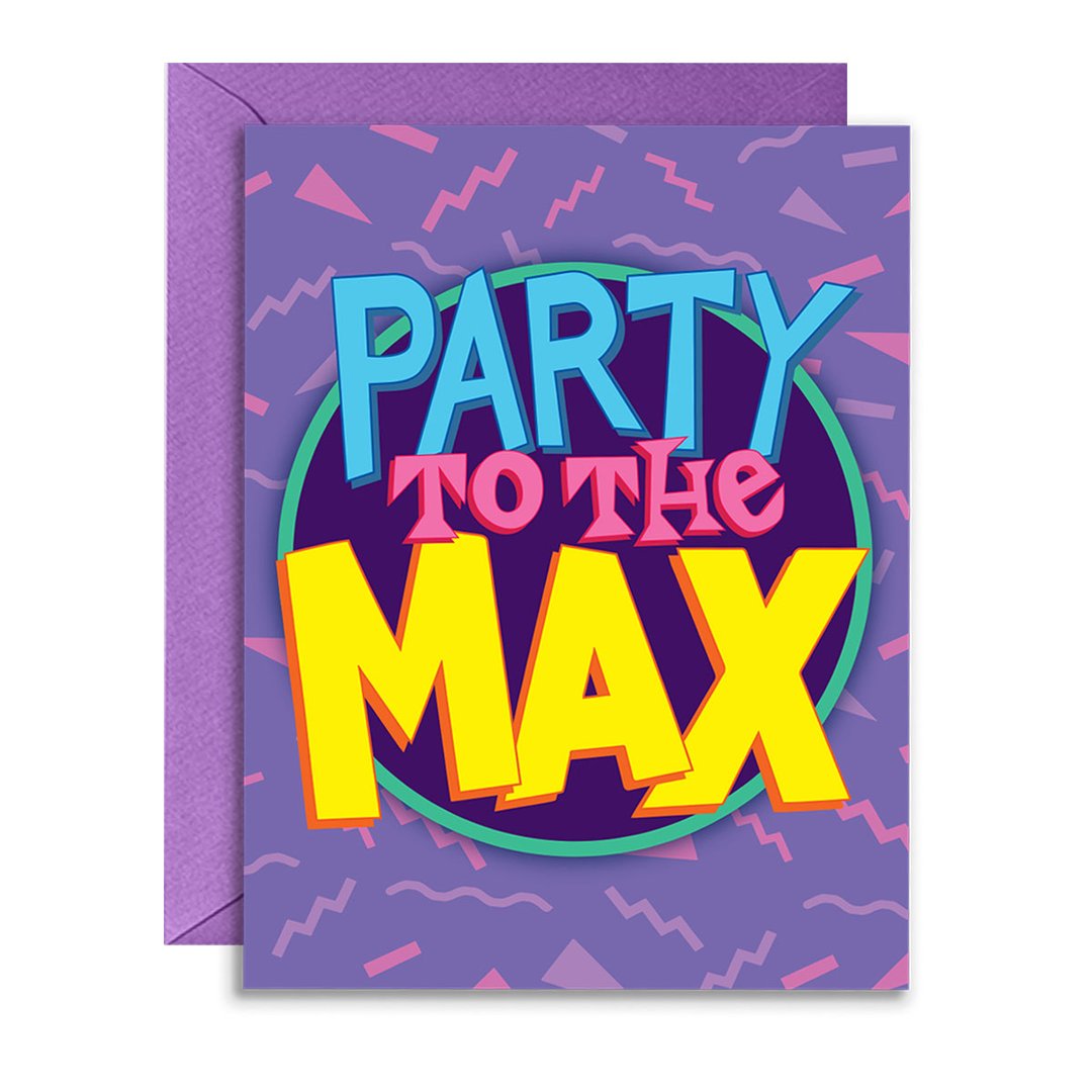 Party To The Max Greeting Card
