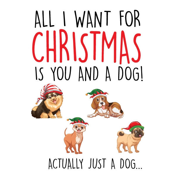All I want is a Dog Christmas Card