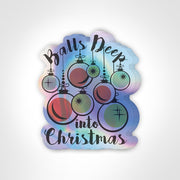 Balls Deep Into Christmas Sticker - Just Fabulous Palm Springs