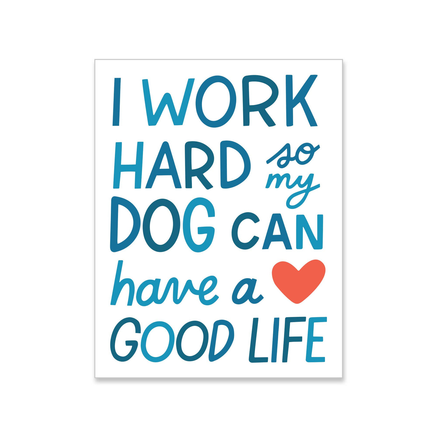 Dog Can Have a Good Life Sticker